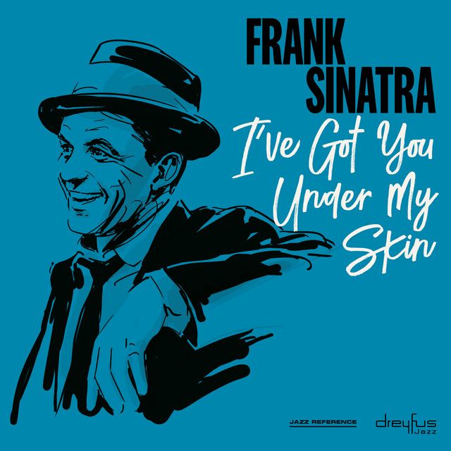 Frank Sinatra- I’ve Got You Under My Skin